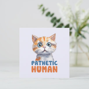 Pathetic Human - Sarcastic Cat Design