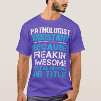 Patholog Assistant Freaking Fantastisk Gift Item T Shirt