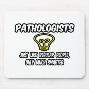 Pathologier... vanliga människor, bara smartare musmatta
