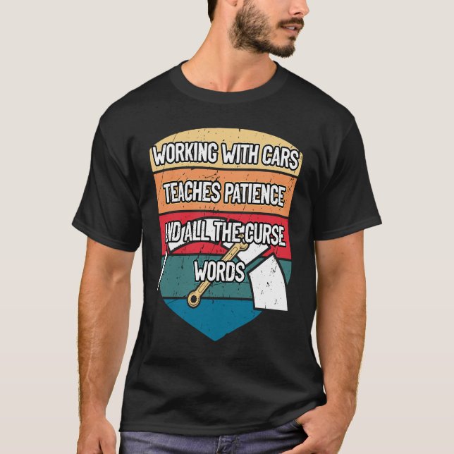 Patience and Cussing Car  Mechanic Car Enthusiast T Shirt (Framsida)