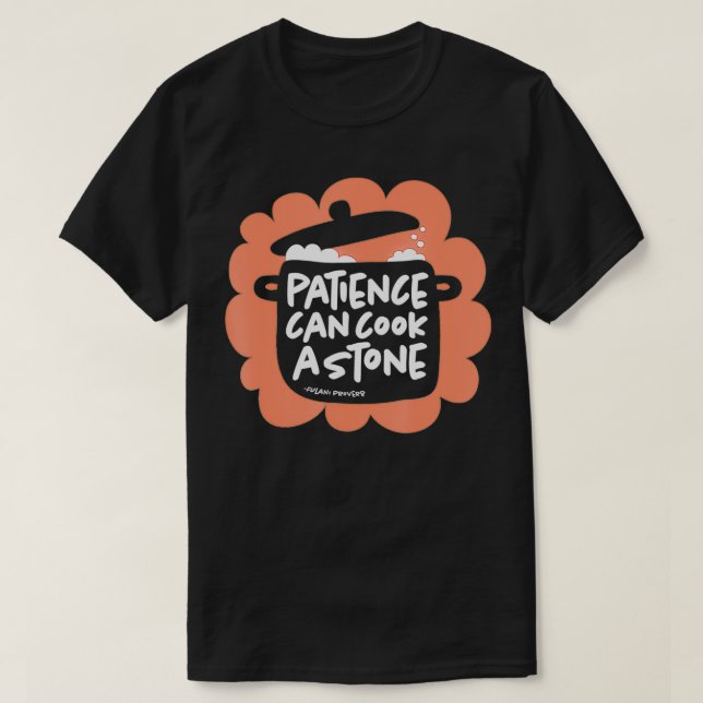 Patience Cooks Stone Nigerian Mali African Proverb T Shirt (Design framsida)