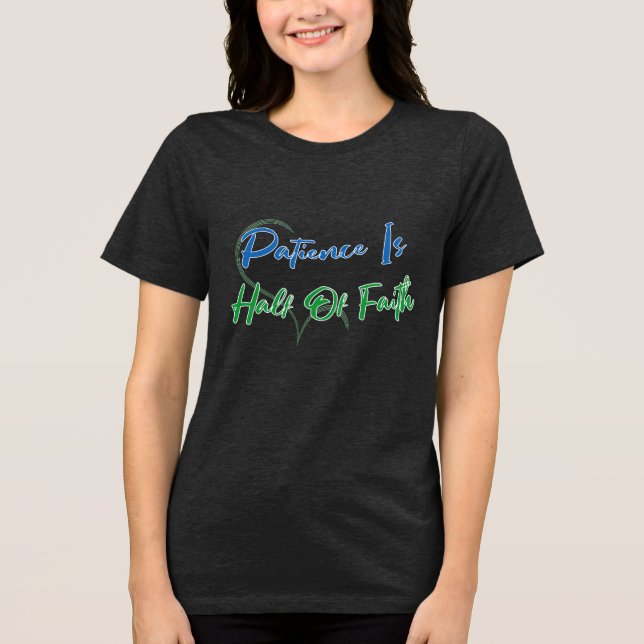 Patience Is Half of Faith Spiritual Heart Quote T Shirt (Framsida)