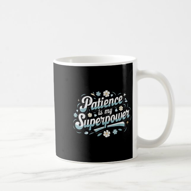 Patience Is My Superwer Motivational Insrational Q Kaffemugg (Höger)
