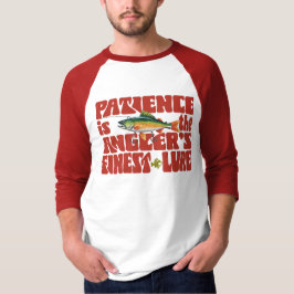 Patience Is The Anglers Finest Lure T Shirt