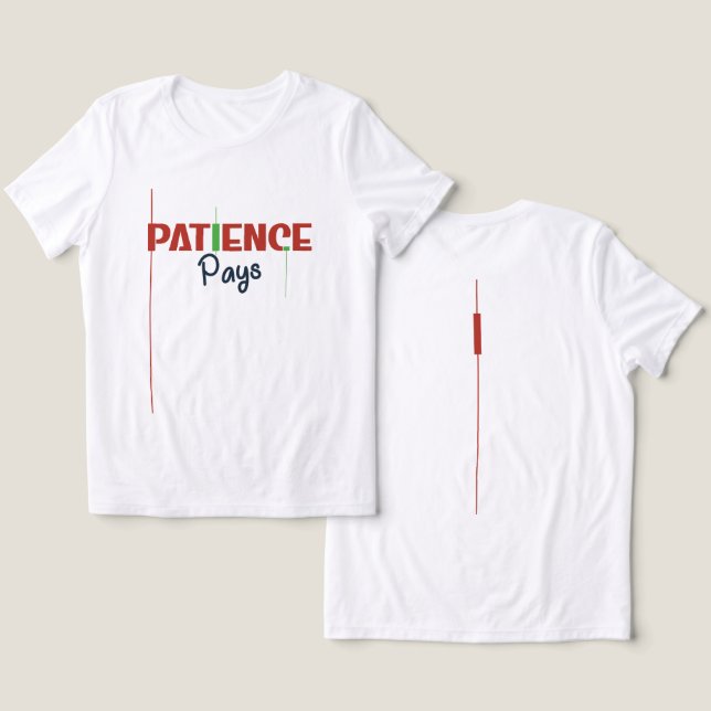 Patience Pays – Trader Mindset Typography Design T Shirt (Design fram och bak)