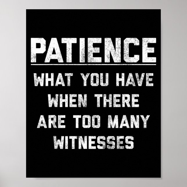 Patience What You Have When There Are Too Many Wit Poster (Framsidan)