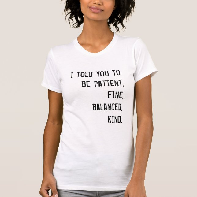 Patient, bra, balanserad, snäll tee shirt (Framsida)