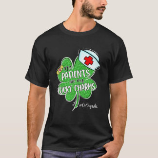 Patients Are Lucky Charms Orthopedic Nurse St Patr T Shirt