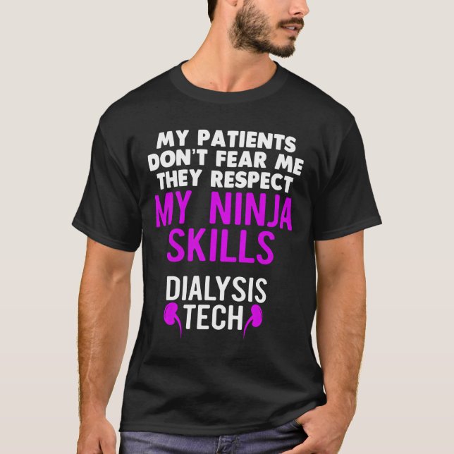 Patients Don'T Fear They Respect Ninja Ss Dialysis T Shirt (Framsida)