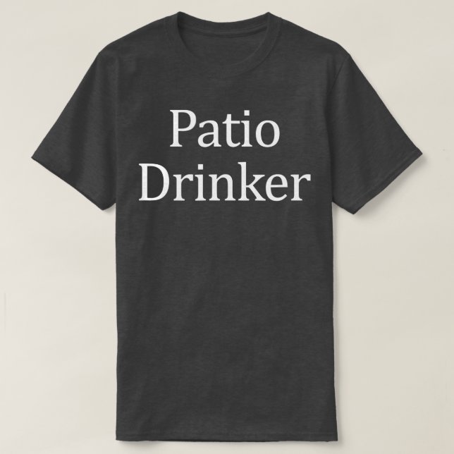 Patio Drinker T Shirt (Design framsida)