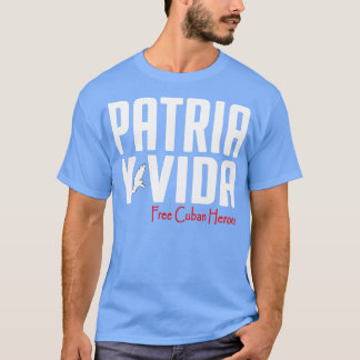 Patria Y Vida Free Cuban Heroes Cuban DNA Cuba T Shirt