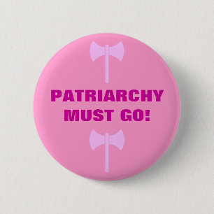 PATRIARCHY MÅSTE GÅ! KNAPP