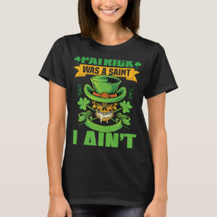 Patrick var en Saint I Is inte St patrick's day Pa T Shirt