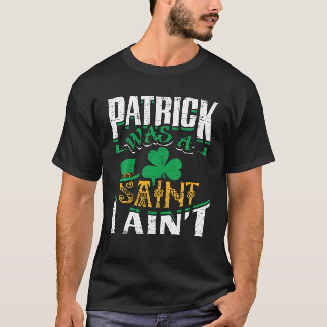 Patrick var en sann jag är inte St. Patrick Day Fu T Shirt (Framsida)