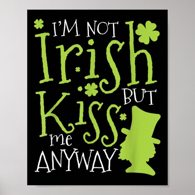 Patrick's Day I'm Not Irish But Kiss Me Anyway  Poster (Framsidan)