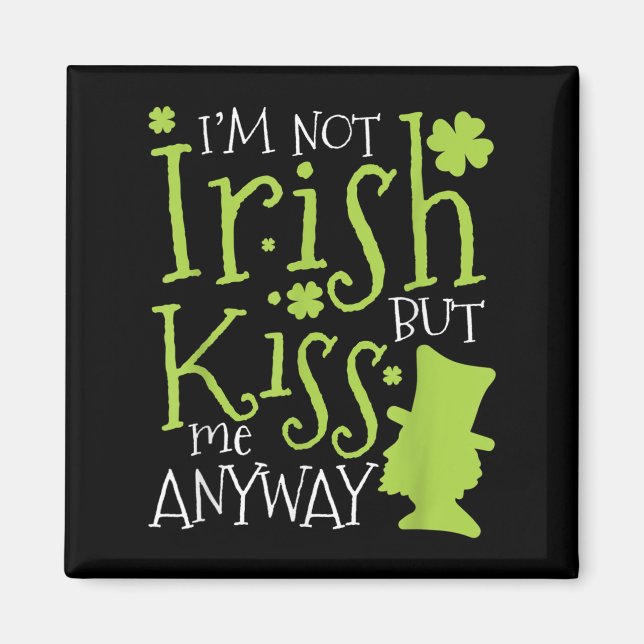 Patrick's Day Jag är inte irländsk men kyss mig än Magnet (Framsidan)
