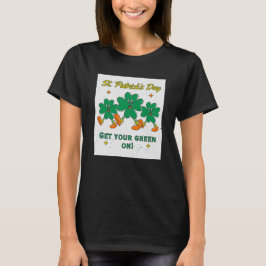 Patrick's Day Women's "Hämta din Grönt på!" T Shirt