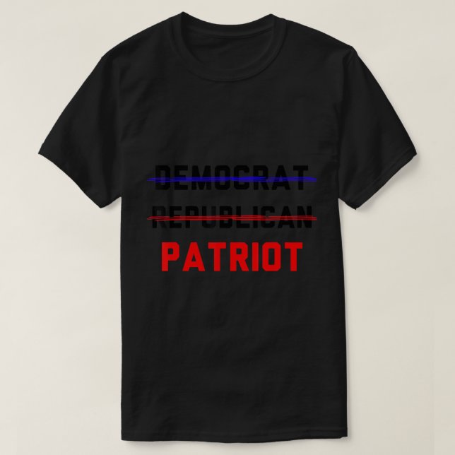 Patriot Party Not Democrat not Republican no RINO" T Shirt (Design framsida)