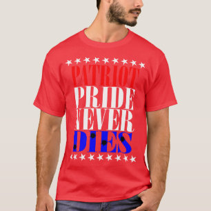 Patriot Pride dör aldrig T Shirt