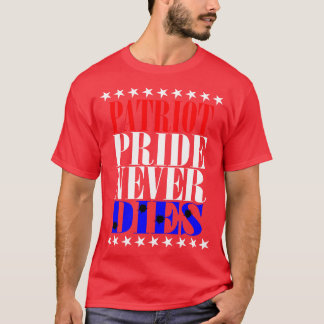 Patriot Pride dör aldrig T Shirt