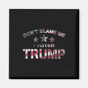 Patriot Skyll inte på mig, jag röstade på Trump Vi Magnet
