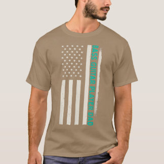 Patriotic Bassist Guitarist Bass Guitar Player Dad T Shirt