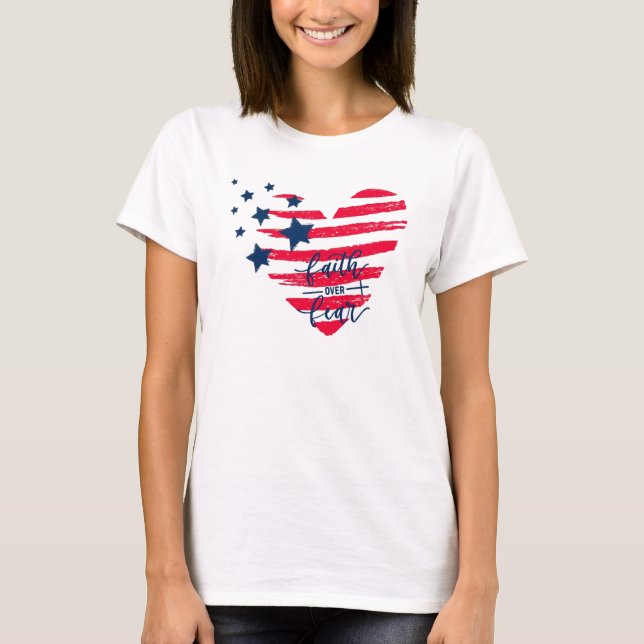 Patriotic Faith over Fear T Shirt (Framsida)