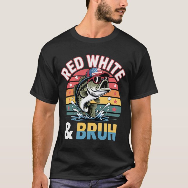 Patriotic Fishing Red White & Bruh T Shirt (Framsida)