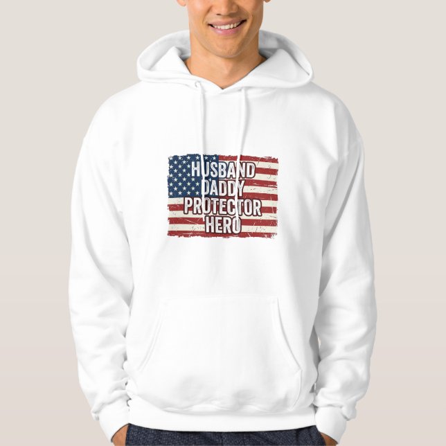 Patriotic Husband Daddy Protector Hero Flag Shirt  Hoodie (Framsida)