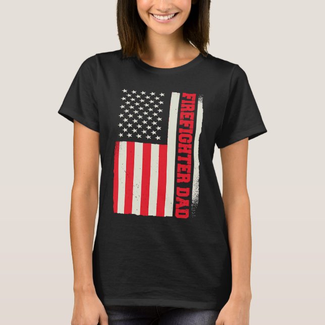 Patriotic Volunteer Fireman Firefighter Dad Americ T Shirt (Framsida)