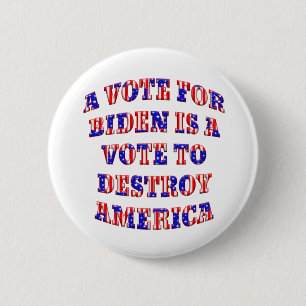 Patriotic Vote Biden - Destroy America Pin/ Knapp