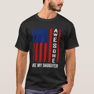 Patriotisk flagga 4 juli Fantastisk som min dotter T Shirt
