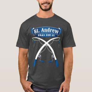 Patron Saint of Fisherman Fishing St Andrew T Shirt