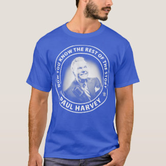 Paul Harvey, nu känner du till resten av historien T Shirt