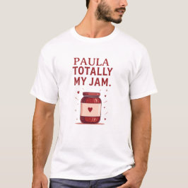 Paula Totally My Jam Funny Personalized Name Jam  T Shirt