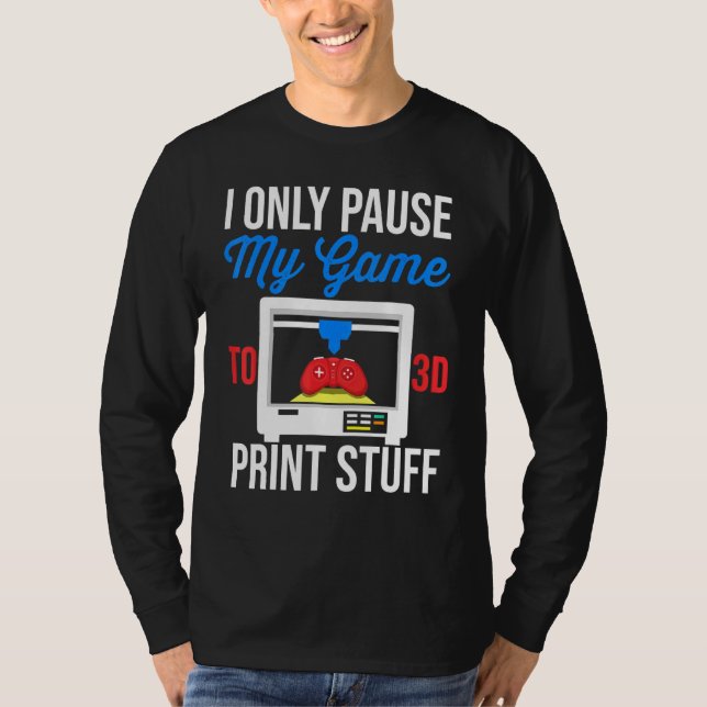 Pausa 3D-utskrift av 3D-utskrift av spel T Shirt (Framsida)