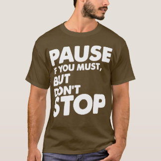 Pausa om du måste men sluta med Remix T Shirt