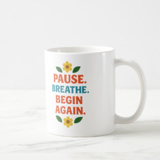 Pause. Breathe. Begin Again - Coffee Mug Kaffemugg