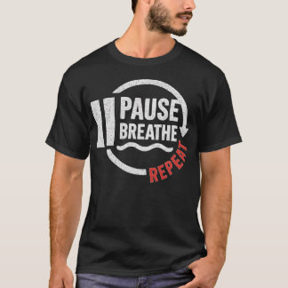 Pause Breathe Repeat Motivational Yoga Meditation  T Shirt
