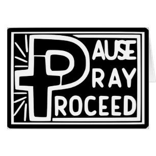 PAUSE PRAY PROCEED HÄLSNINGSKORT