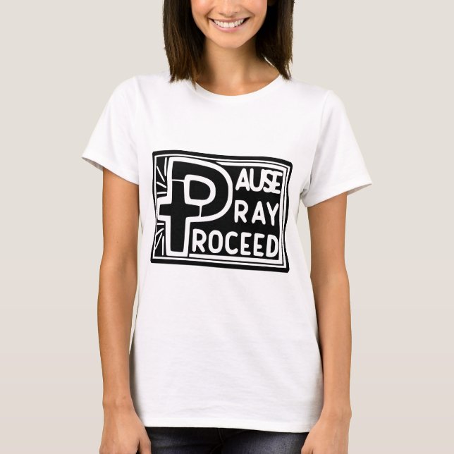 PAUSE PRAY PROCEED TEE SHIRT (Framsida)
