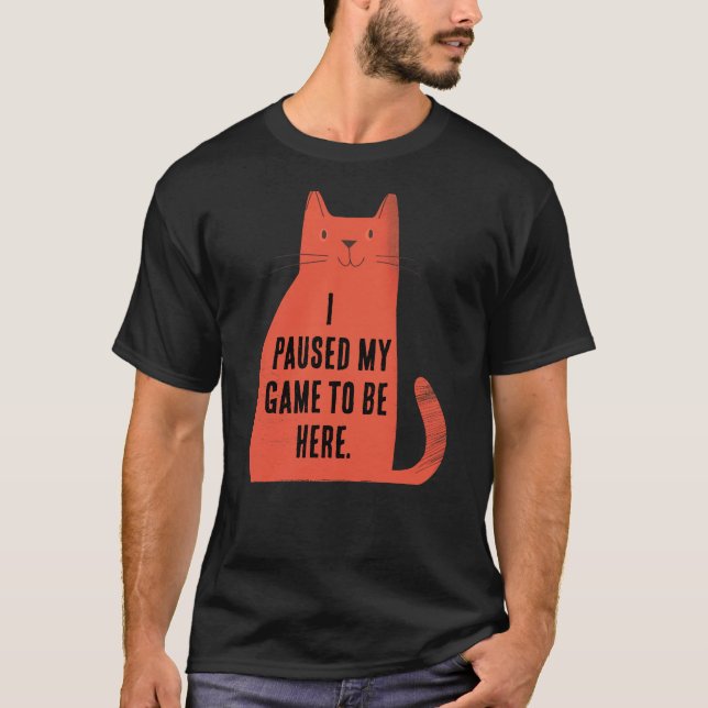 Paused My Game Cat Attitude T Shirt (Framsida)