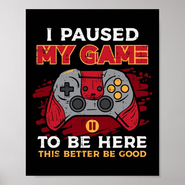 Paused My Game To Be Here Gamer Controller Men Boy Poster (Framsidan)