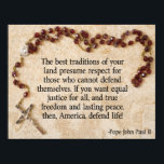 Påven John Paul Defend Life Poster<br><div class="desc">De bästa traditionerna i ert land förutsätter respekt för dem som inte kan försvara sig. Om ni vill ha lika rättvisa för alla och verklig frihet och varaktig fred,  då försvarar Amerika livet!</div>
