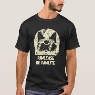 Pawlease Be Pawlite Cat Positivity Kitten T Shirt