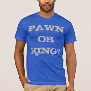 PAWN ELLER KUNG? TEE SHIRT