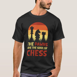 Pawns är schackens själ t shirt