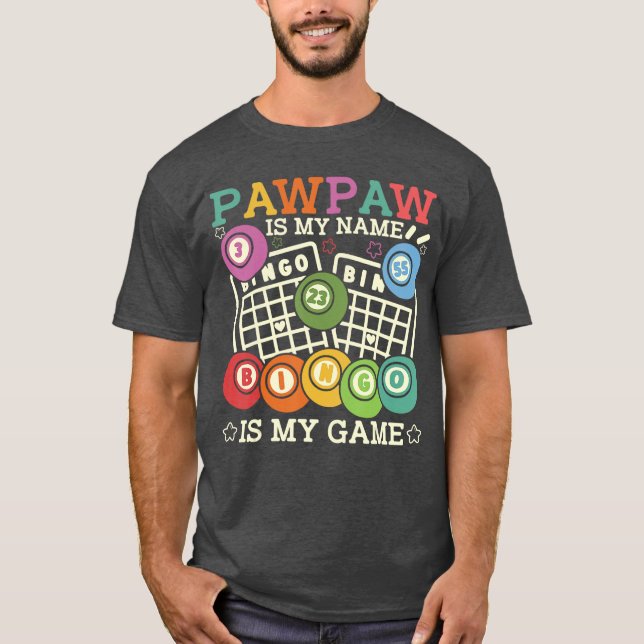 Pawpaw Is My Name Bingo Is My Game Funny Bingo Gra T Shirt (Framsida)