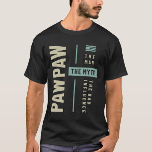 Pawpaw Man Myth the Bad Influence - Pappa Grandpa T Shirt