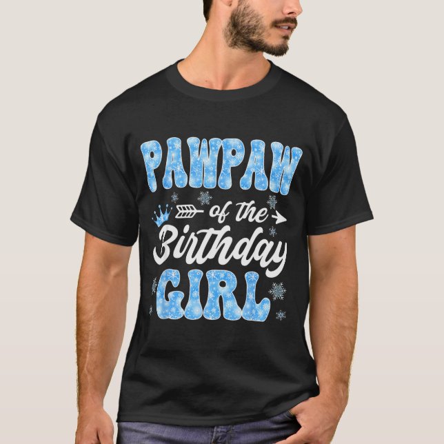 Pawpaw Of The Birthday Girl Snowflakes Winter Chri T Shirt (Framsida)